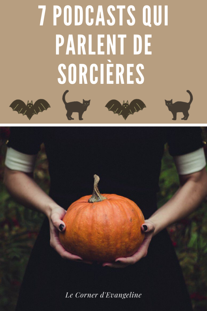 7 podcasts qui parlent du mythe de la sorciere