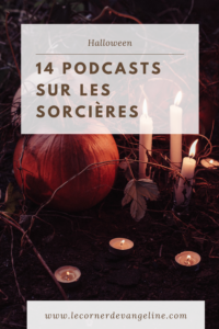 14 podcasts sur les sorcières Le Corner d'Evangeline